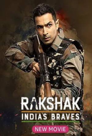 Rakshak India's Braves Full Movie Download Free 2023 Hindi Dubbed HD